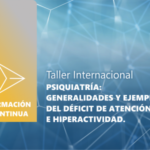 PSIQUIATRÍA: GENERALIDADES Y EJEMPLO DEL DÉFICIT DE ATENCIÓN E HIPERACTIVIDAD.