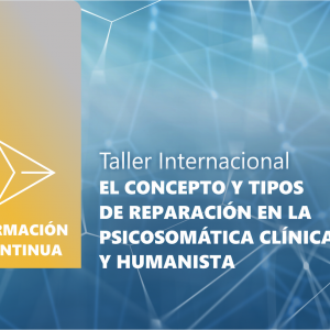 EL CONCEPTO Y TIPOS DE REPARACIÓN EN LA PSICOSOMÁTICA CLÍNICA Y HUMANISTA